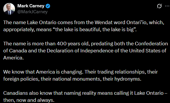 Mark Carney on X: the name Lake Ontario comes from the Wendat word Ontari'io, is more than 400 years old, and predates both the Confederation of Canada and the Declaration of Independence. Canadians know that naming reality means calling it Lake Ontario, then, now and always.